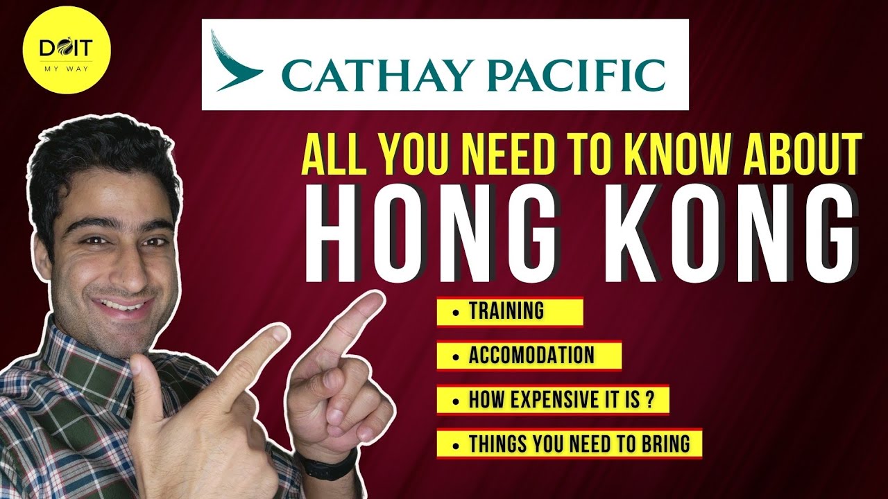 Cathay Pacific / What to pack ? Cost of Accommodation? All about training / Is Hongkong Expensive?