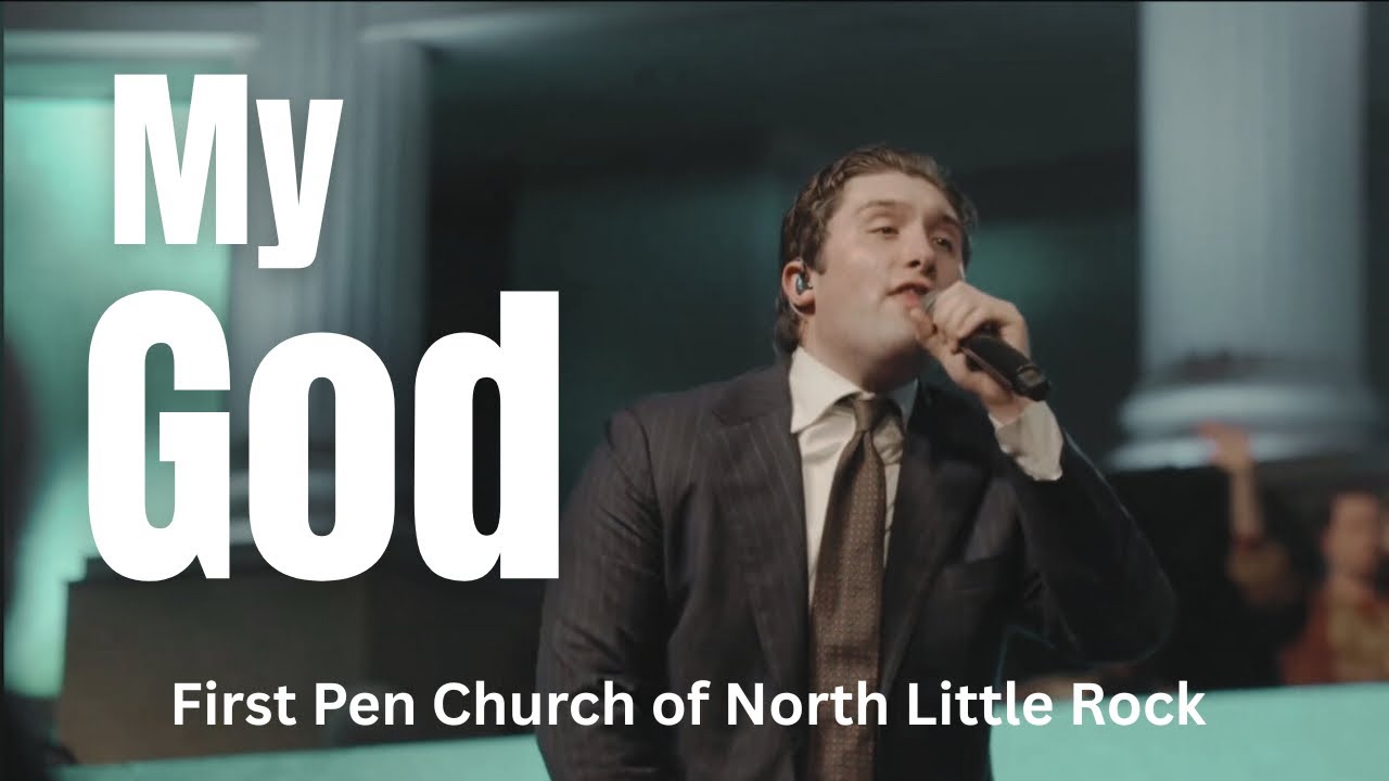 My God - First Pentecostal Church of North Little Rock