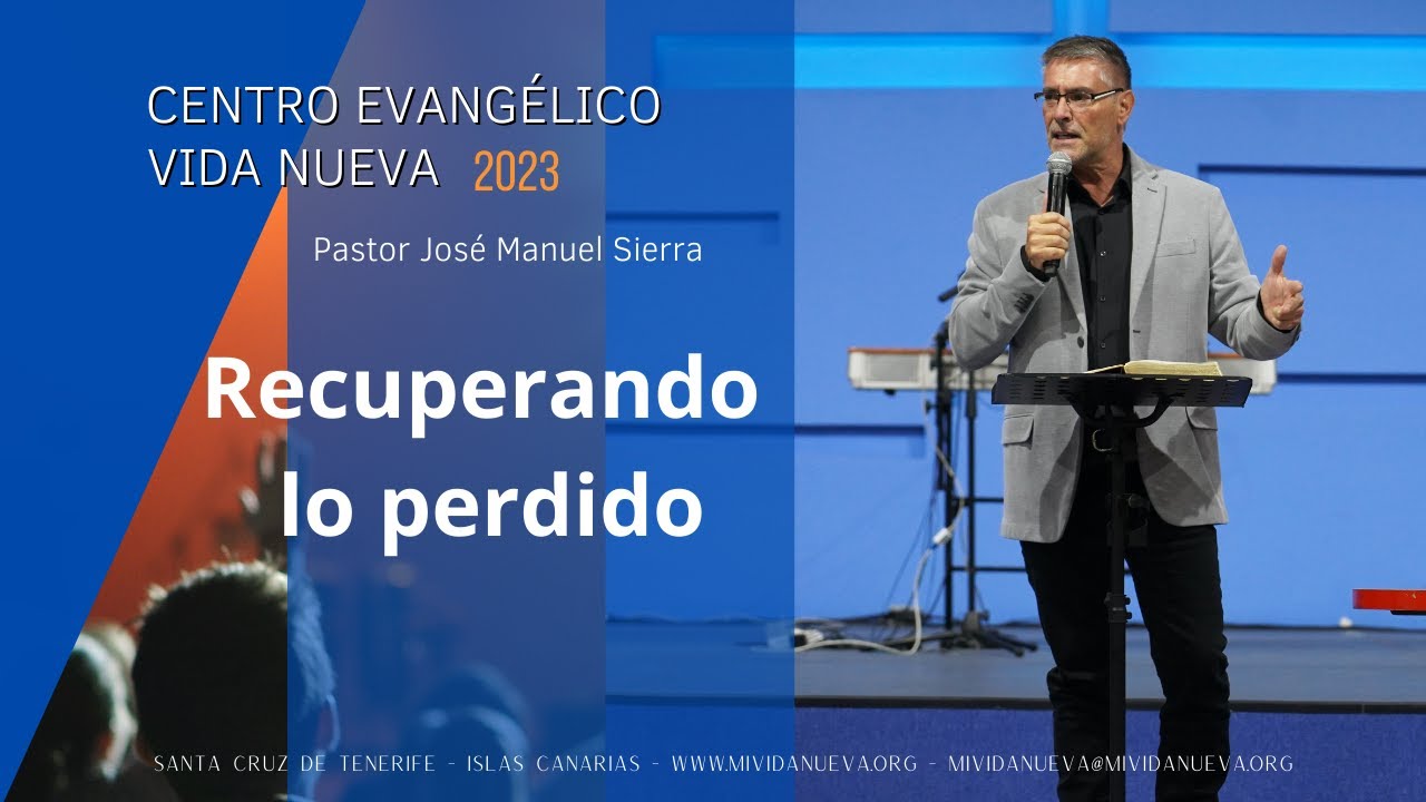 Recuperando lo perdido - Pastor José Manuel Sierra