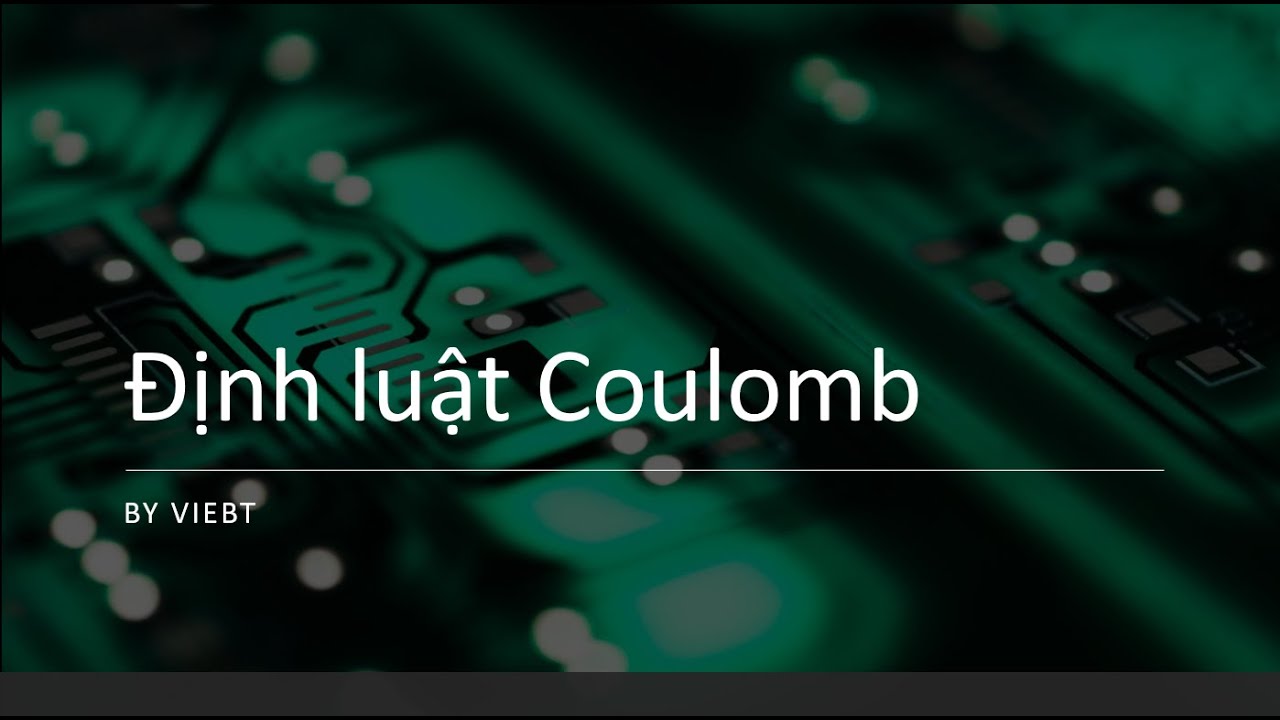 Định luật Coulomb | Vật Lý Chill
