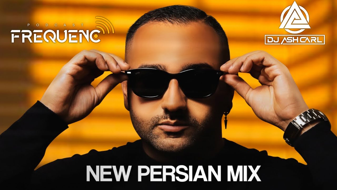  Dj Ash Carl - New Persian Remix -Best Persian Mix. Frequenc Podcast پادکست بهترین میکس آهنگای ایران