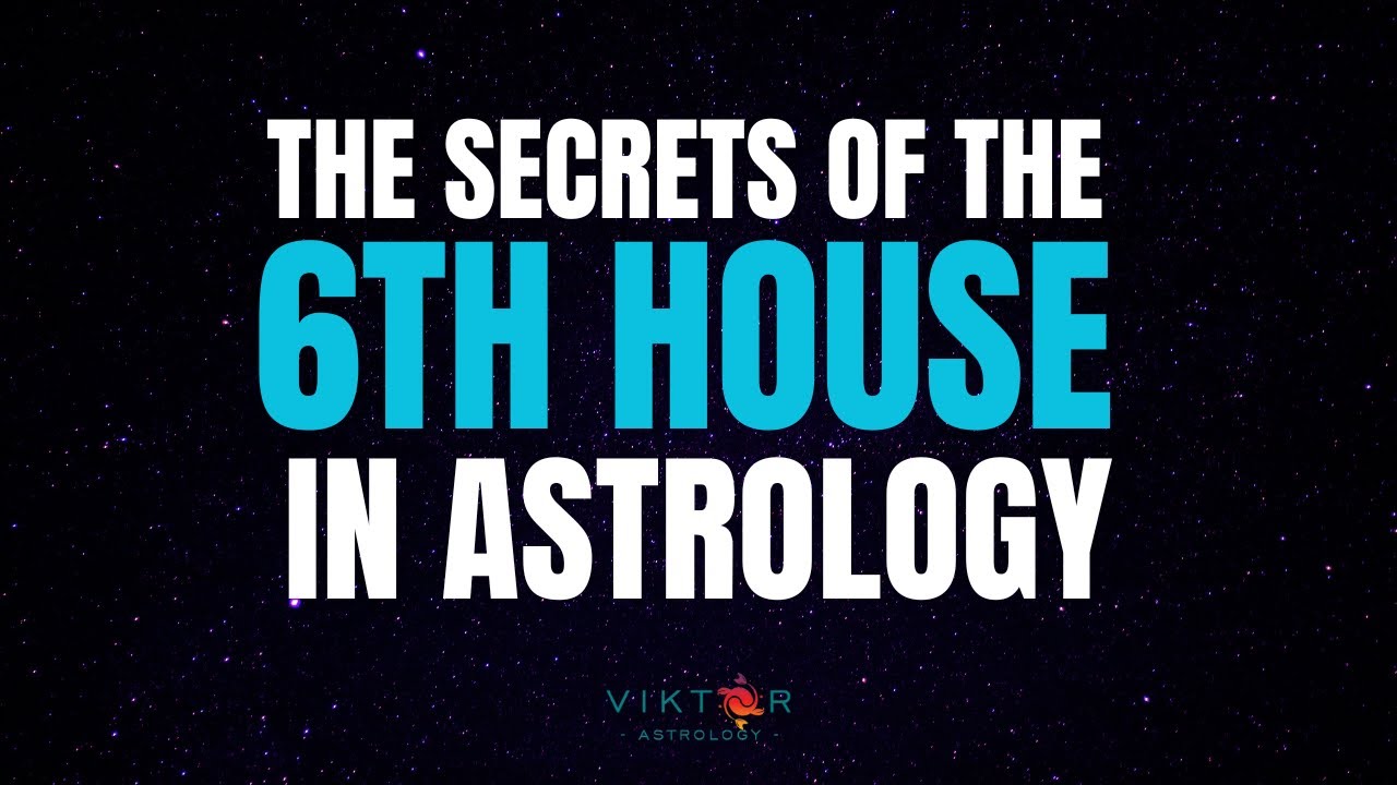 The Secrets the 6TH House in Astrology