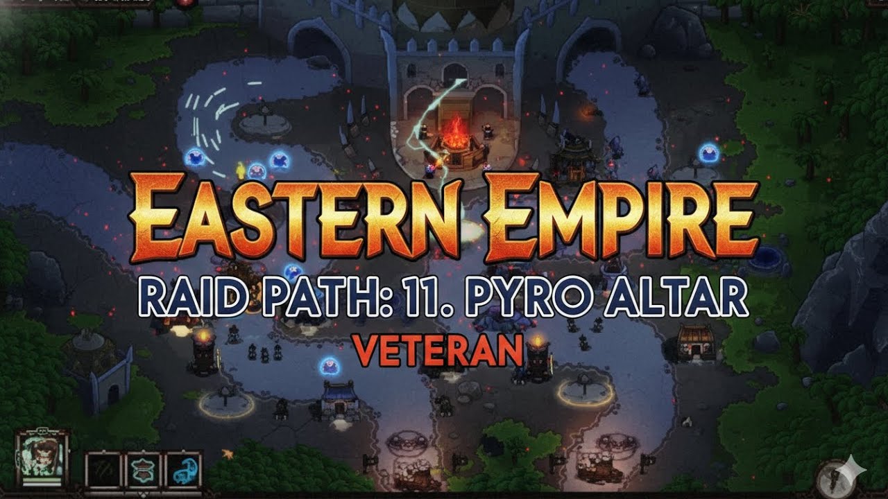 Eastern Empire - Raid Path: 11. Pyro Altar ( Veteran )