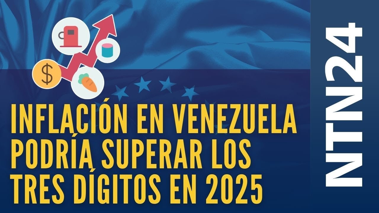 INFLACI&Oacute;N EN VENEZUELA PODR&Iacute;A SUPERAR LOS TRES D&Iacute;GITOS EN 2025