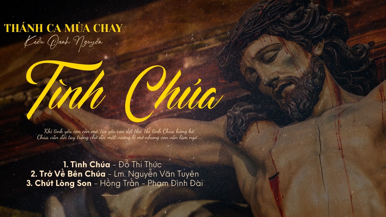 Những Bản Thánh Ca Mùa Chay Sâu Lắng – Giúp Tâm Hồn Lắng Đọng Và Tìm Về Với Chúa