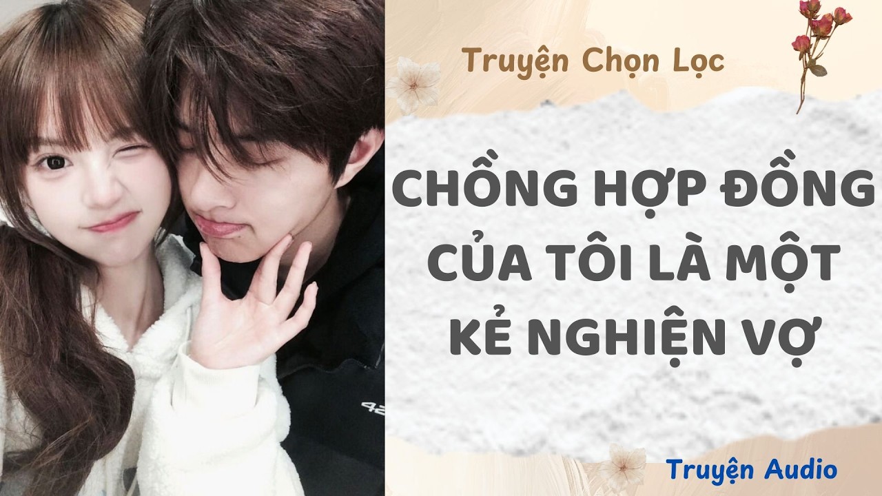 Chồng Hợp Đồng Của Tôi Là Một Kẻ Nghiện Vợ | Truyện Full