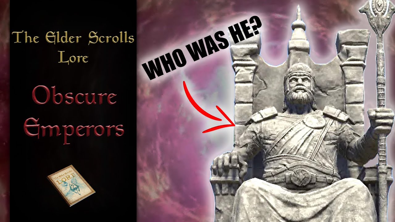 Tamriel's Forgotten & Obscure Emperors - The Elder Scrolls Lore