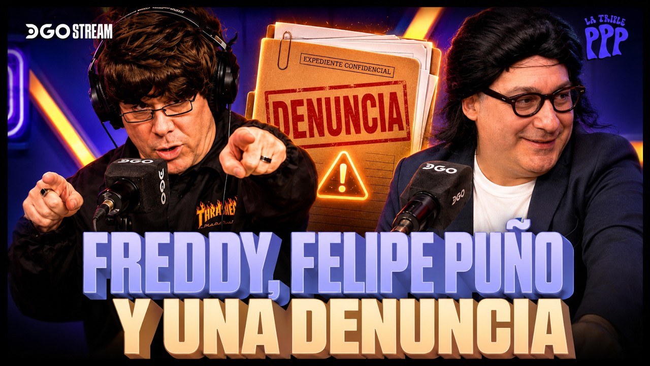 #LATRIPLEP | FREDDY, NUEVA DENUNCIA Y EL HIMNO CON FELIPE PU&Ntilde;O | 26/05