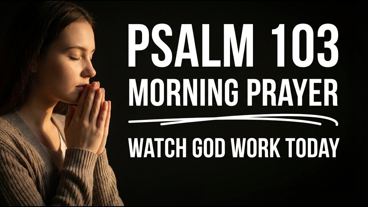 Psalm 103 Morning Prayer for Healing & Renewal