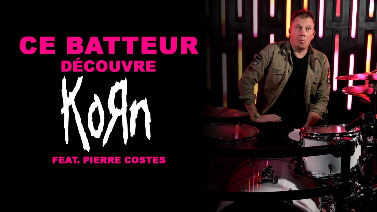 Ce batteur découvre Korn - Feat Pierre Costes - 🥁[CBD01]🥁