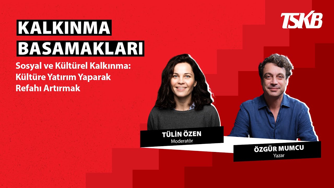 Kalkınma Basamakları | Özgür Mumcu | Kültüre Yatırım Yaparak Refahı Artırmak