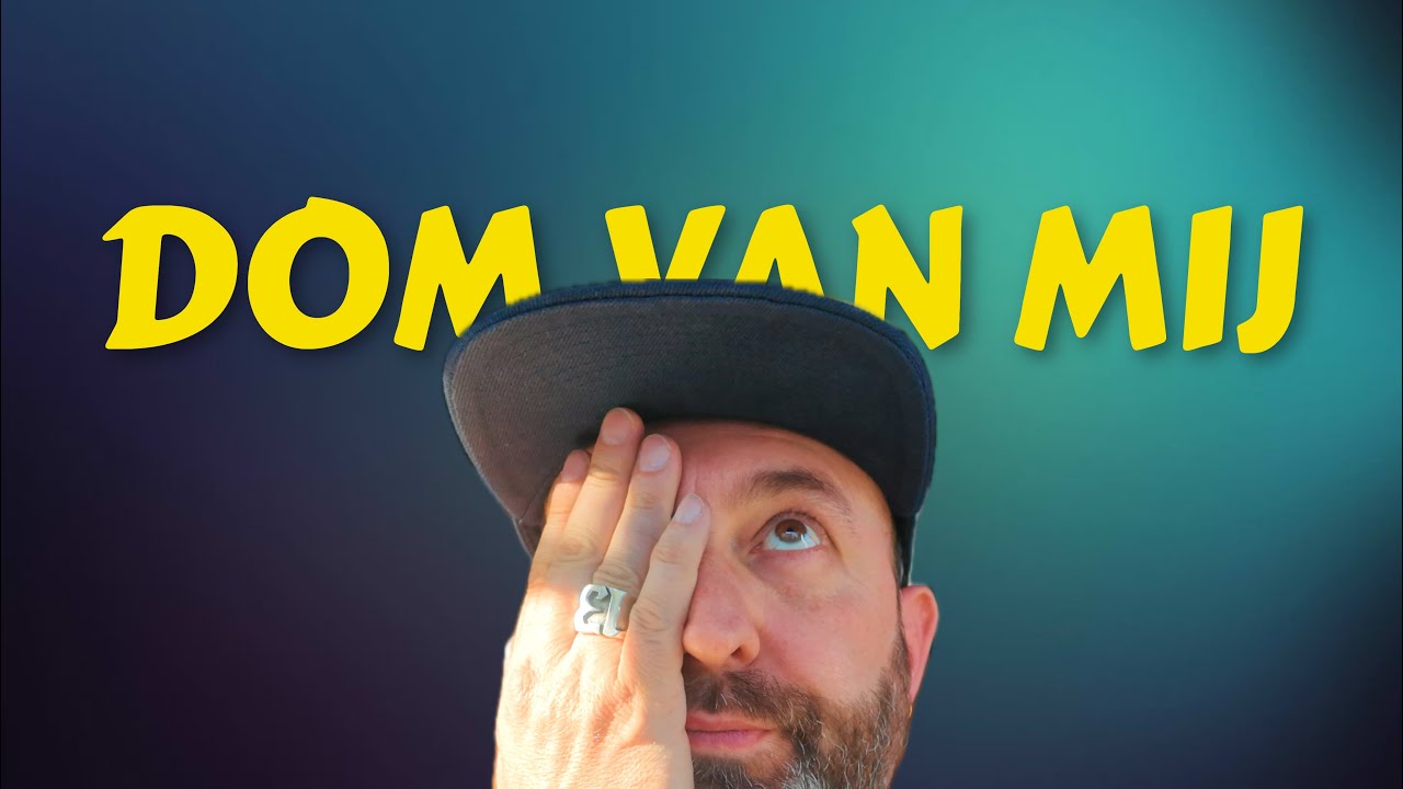 IK BEN DOM GEWEEST! 4K