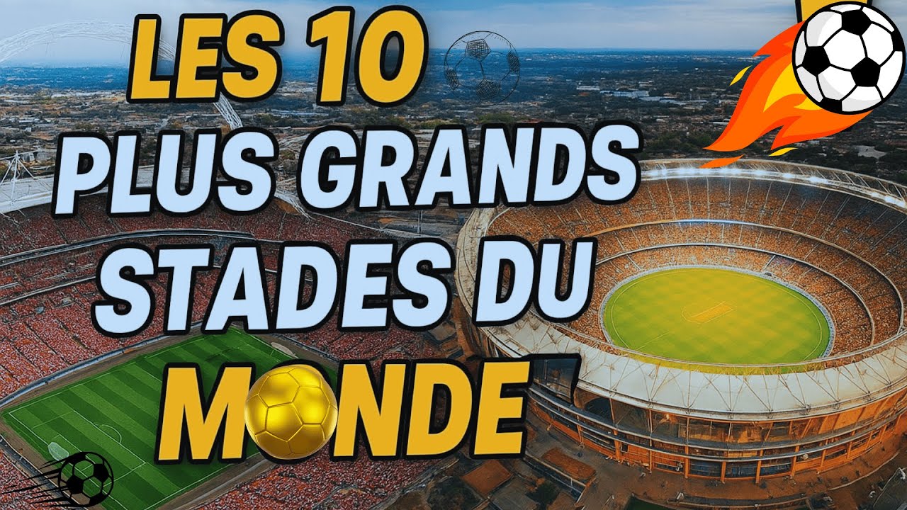 Les 10 des plus GRANDS stades du monde via un classement populaire !  