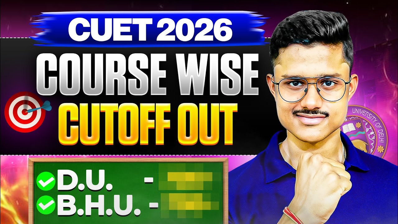 CUET 2026 Course-Wise Cut Off For DU & BHU | Minimum Marks For Delhi University Admission 2026