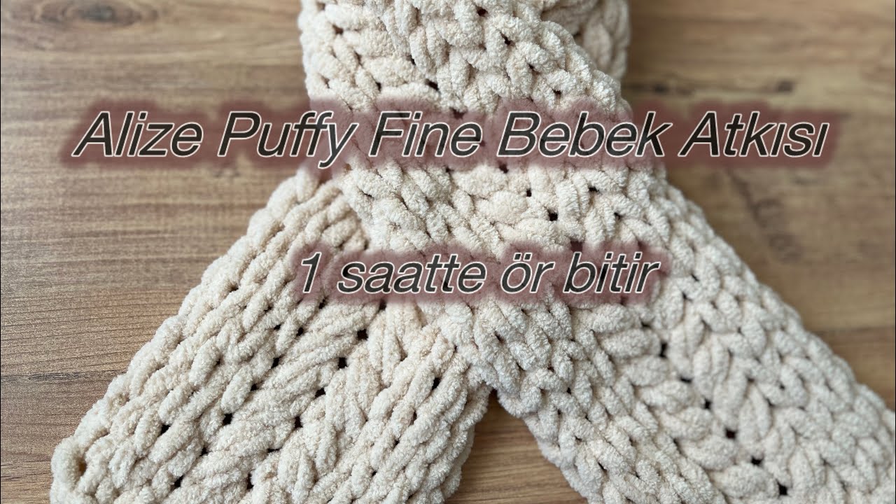 Alize Puffy Fine Bebek Atkısı / 1 Saatte Ör Bitir 