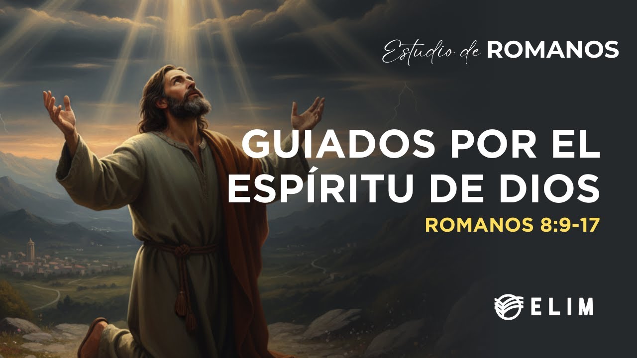 Guiados por el espíritu de Dios | Romanos 8:9-17 | Estudio Bíblico