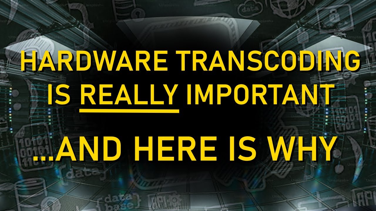 HARDWARE TRANSCODING IS IMPORTANT - AND HERE IS WHY!