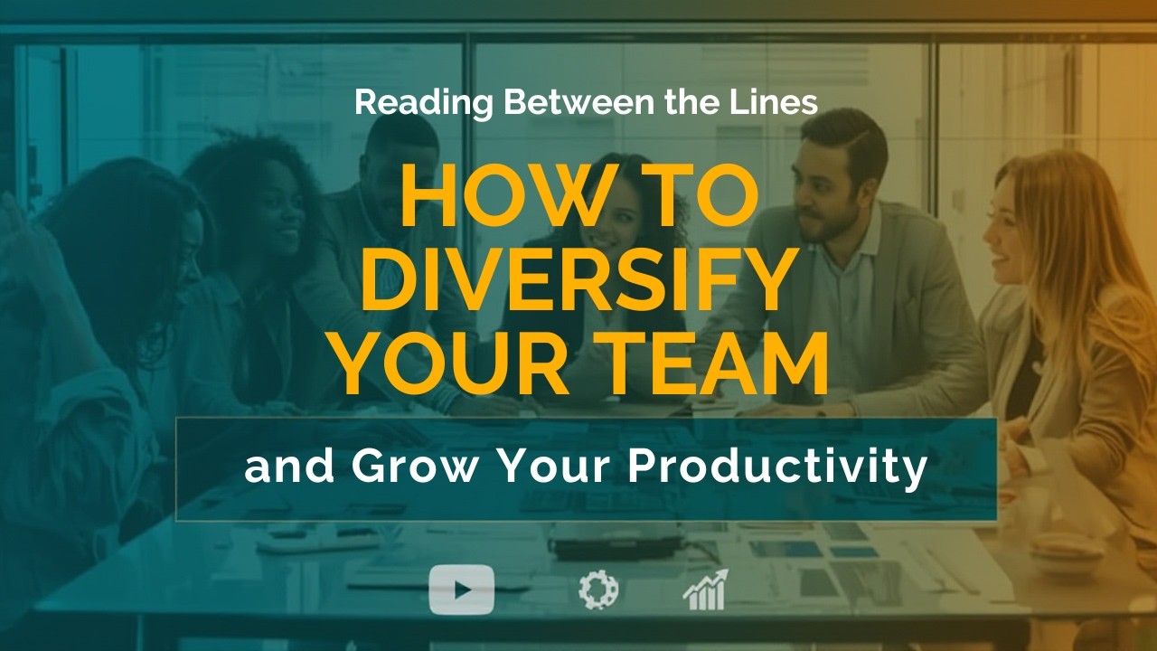 Reading Between the Lines: How to Diversify Your Team and Grow Your Productivity