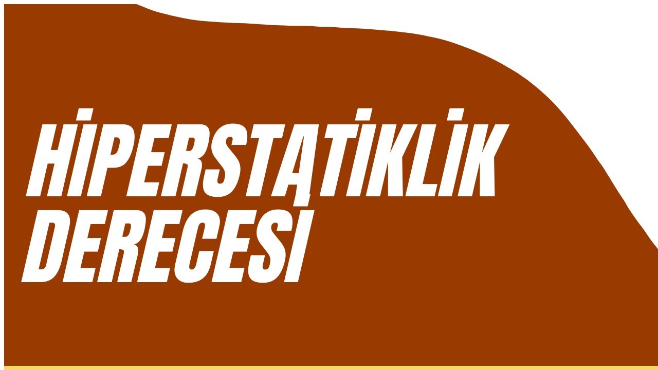 Çerçeve ve Kafes Sistemlerde Hiperstatiklik Derecesi Hesaplama - Yapı Statiği 1