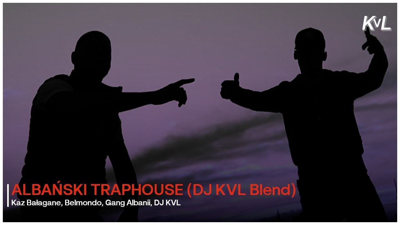 ALBAŃSKI TRAPHOUSE (DJ KVL Blend)
