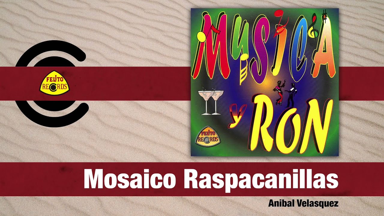 Anibal Velasquez - Mosaico Raspacanillas (Audio) | Felito Records
