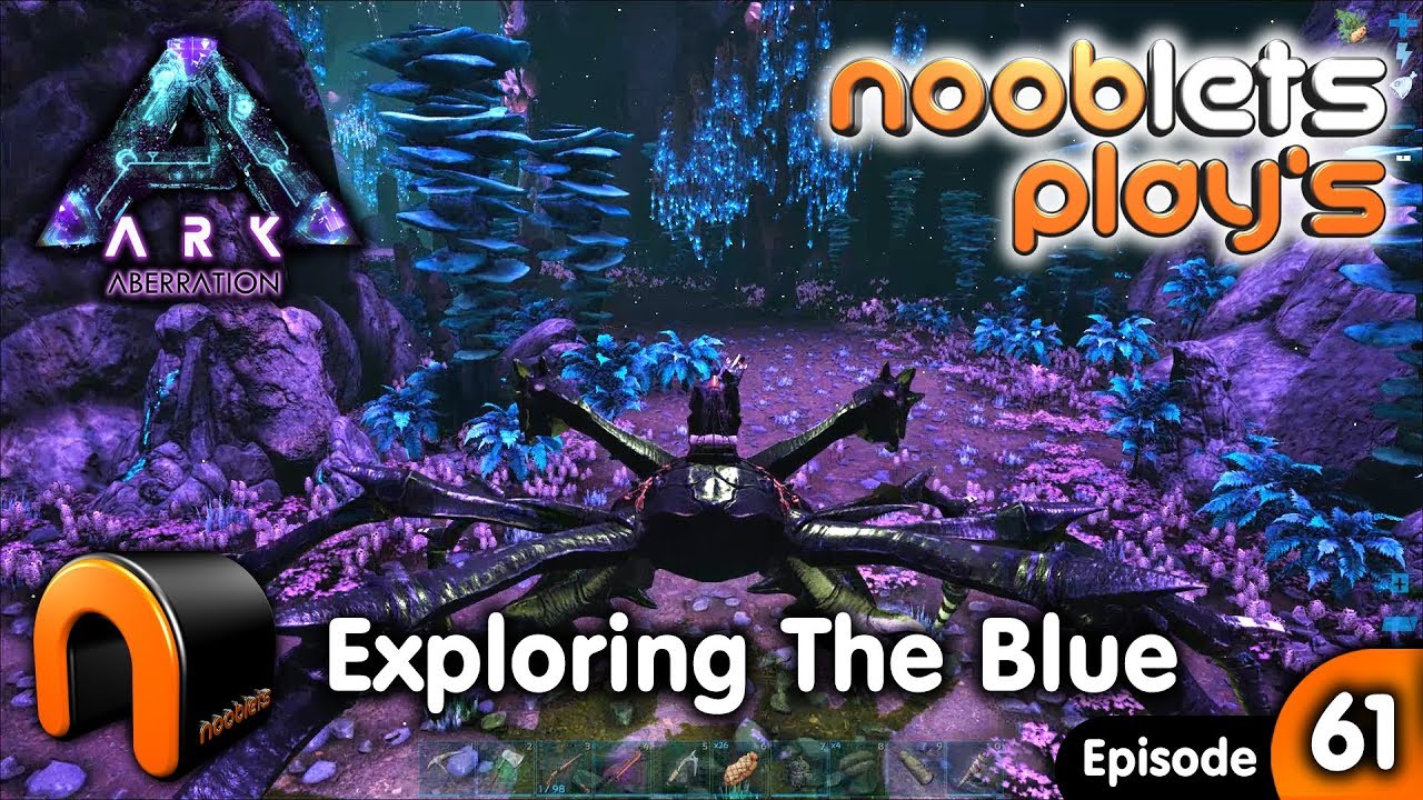 Ark EXPLORING THE BLUE Aberration Nooblets Plays EP61