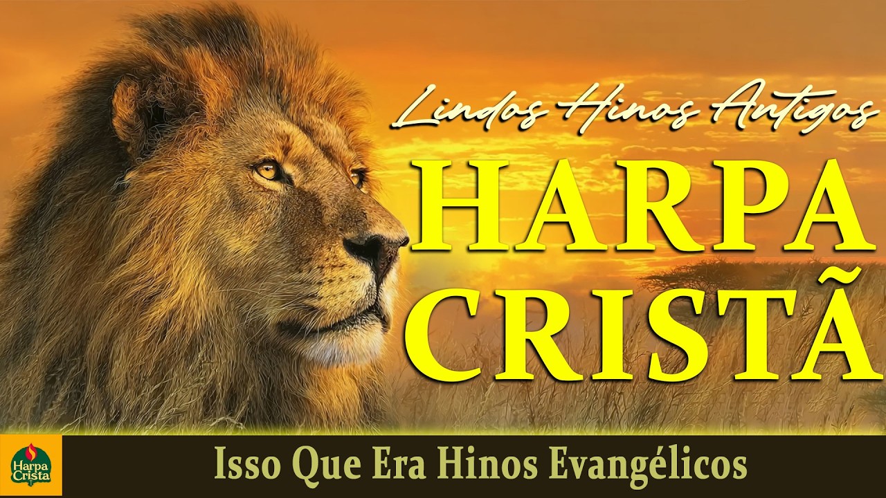 Harpa Crista - Isso Que Era Hinos Evangélicos - Hinos Antigos Com letra
