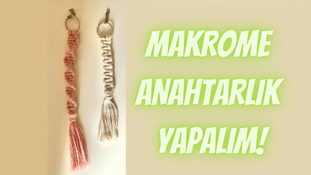 Makrome Anahtarlık Nasıl Yapılır? (Yeni başlayanlar için detaylı anlatım) Açıklamayı okuyun