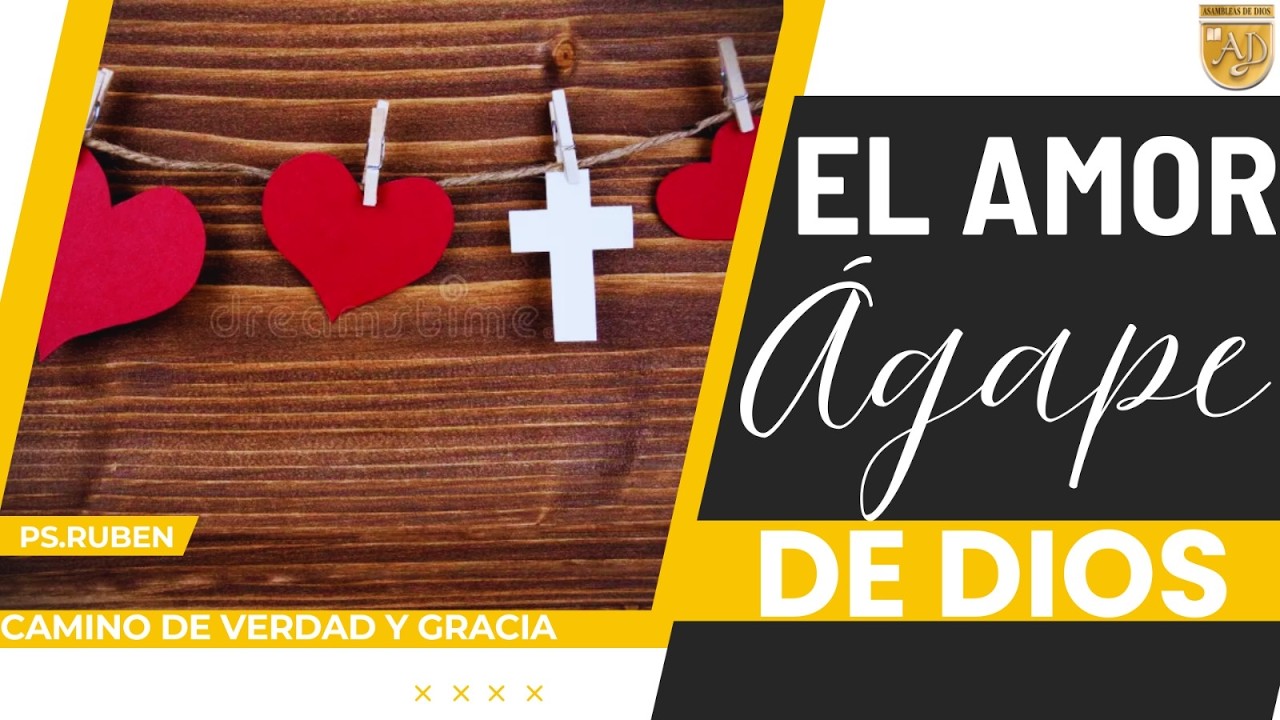 El Amor Ágape. 1 Jn 4:9-10. Ig Cristiana Camino de Verdad y Gracia. Pr Rubén Castrejón Reyes