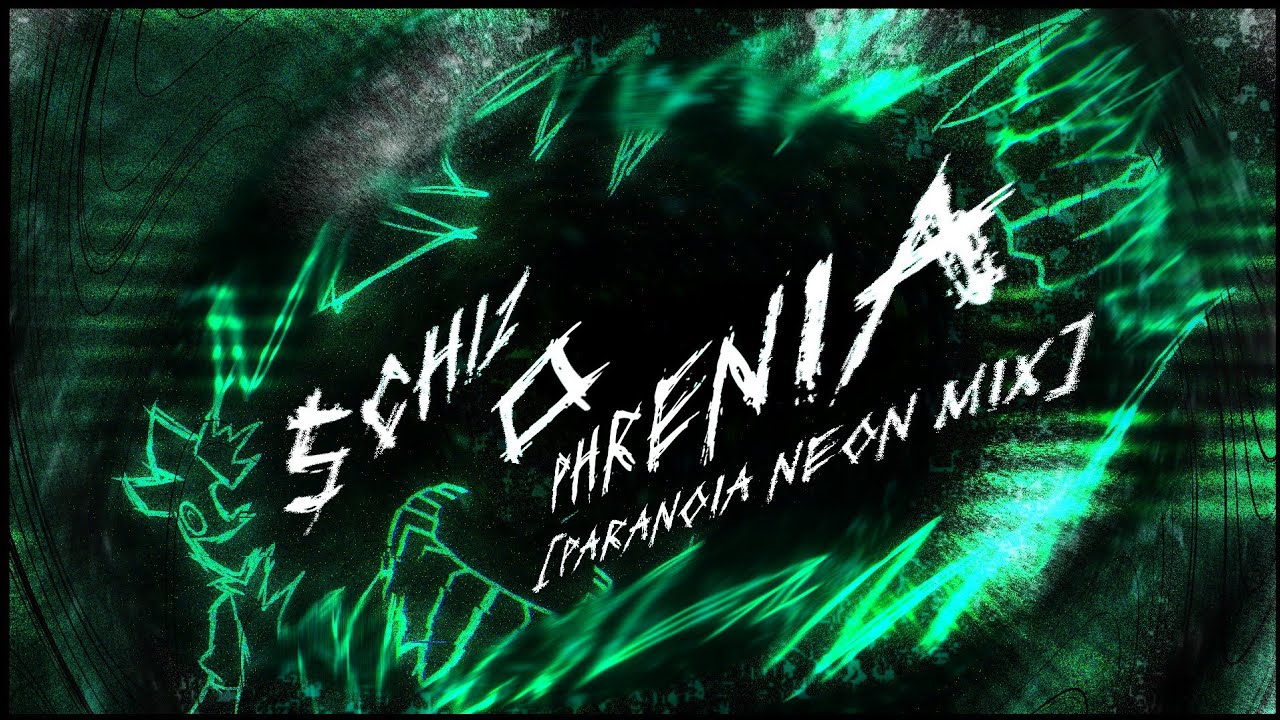Schizophrenia [Paranoia Neon Mix]