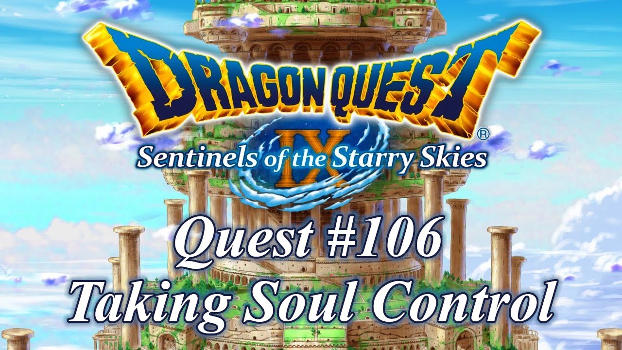 Quest No. 106: Taking Soul Control - Dragon Quest IX