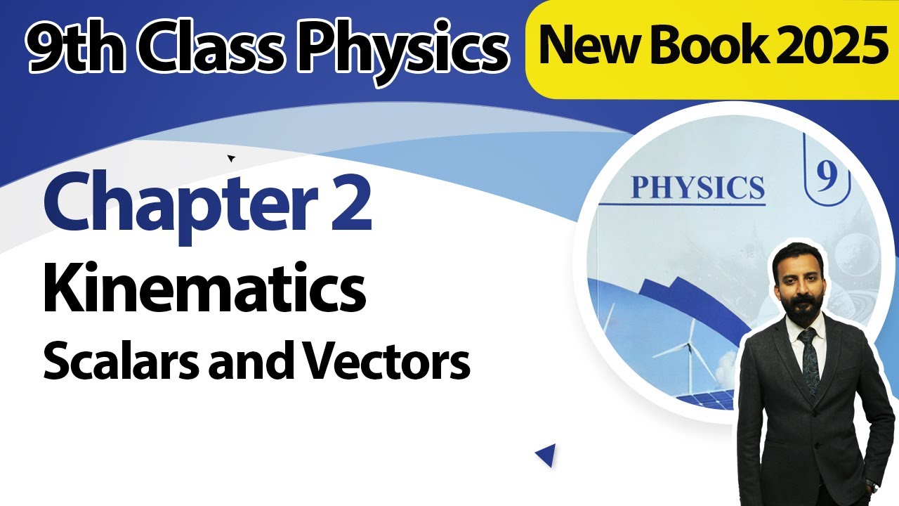 9th Class Physics Chapter 2  | Scalars and Vectors | Class 9th New Book 2025