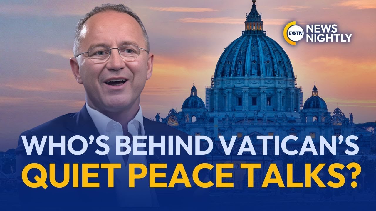 Who’s Behind the Vatican’s Quiet Peace Talks? | EWTN News Nightly