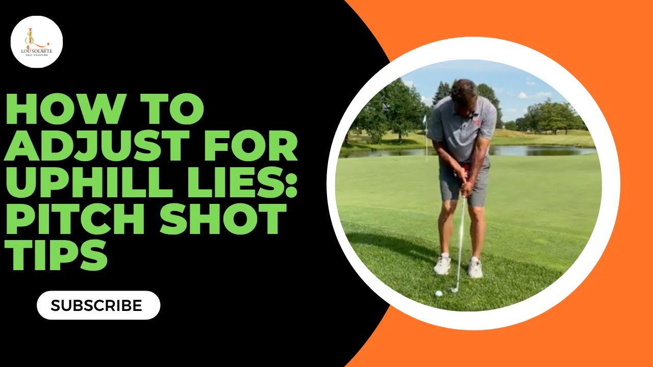 How to Adjust for Uphill Lies: Pitch Shot Tips