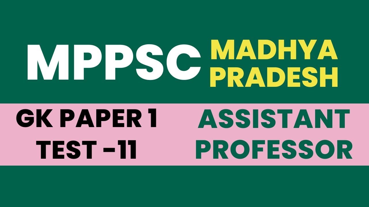 MPPSC Assistant Professor 2023 GK Paper 1 Online Practice Test 11 | Madhya Pradesh