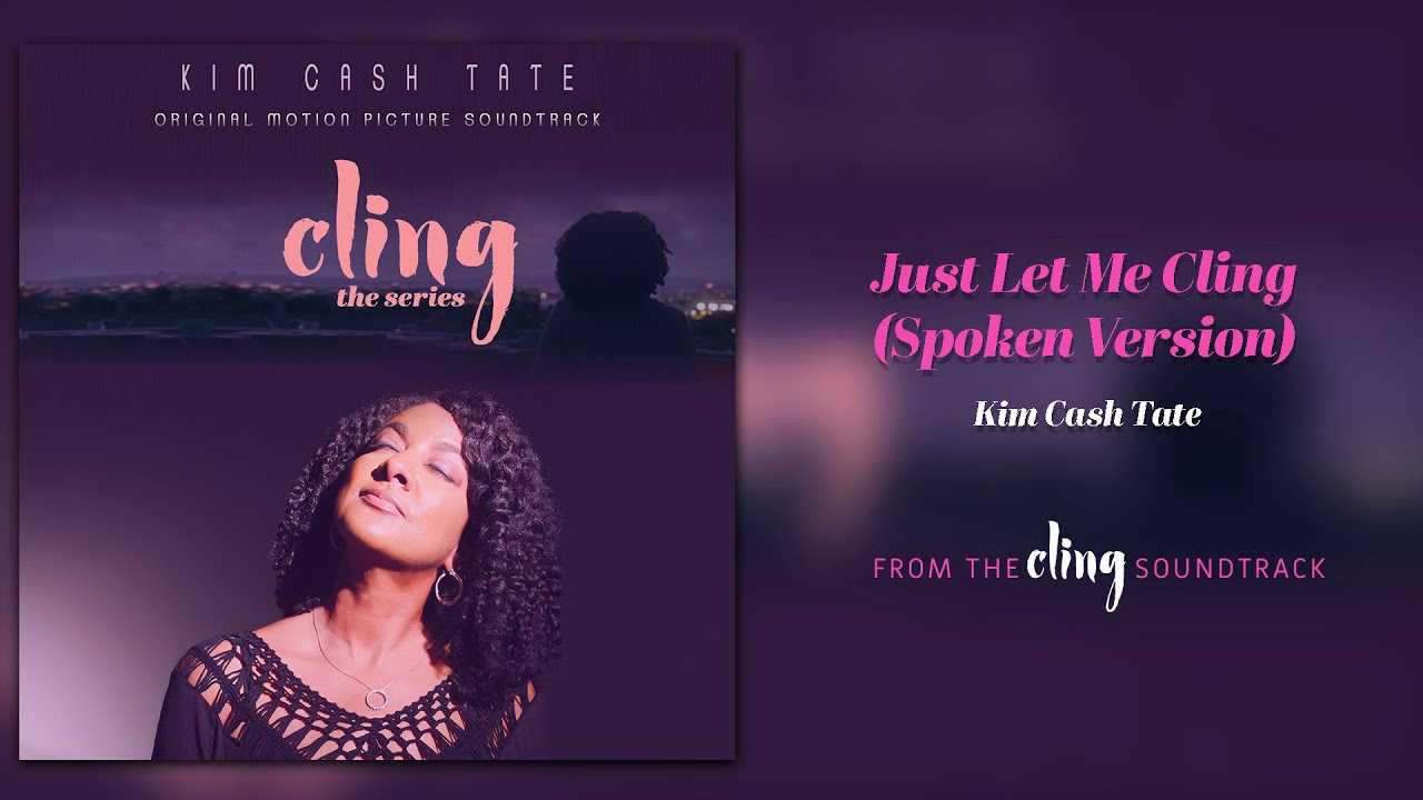 Kim Cash Tate - Just Let Me Cling (Spoken Version) | Cling The Series Soundtrack