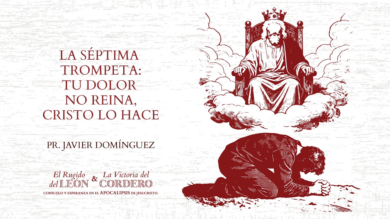 24 - La séptima trompeta: tu dolor no reina, Cristo lo hace (Apocalipsis 11:15–19)