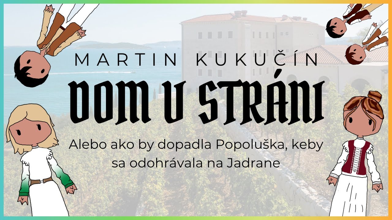 Dom v stráni - rýchlo, jednoducho, zrozumiteľne a vtipne ...alebo jadranská verzia Popolušky
