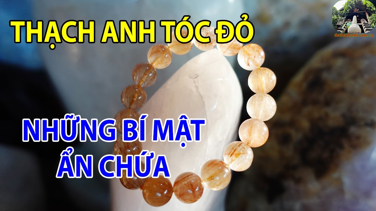 Thạch Anh T&oacute;c Đỏ - Những Điều Kh&ocirc;ng Phải Ai Cũng Biết || Xem Ngay