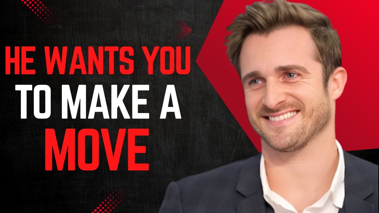 7 Signs He WANTS You to Make a MOVE on Him NOW  Matthew Hussey