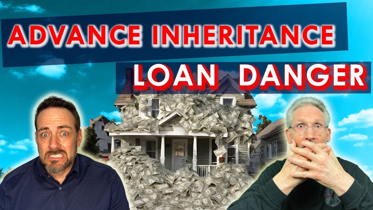 Should I Take an Advance Inheritance Loan | California Probate Real Estate Help