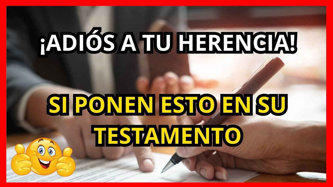 ¡Cuidado! Si tus padres ponen esto en su testamento, te quedas sin herencia 😱