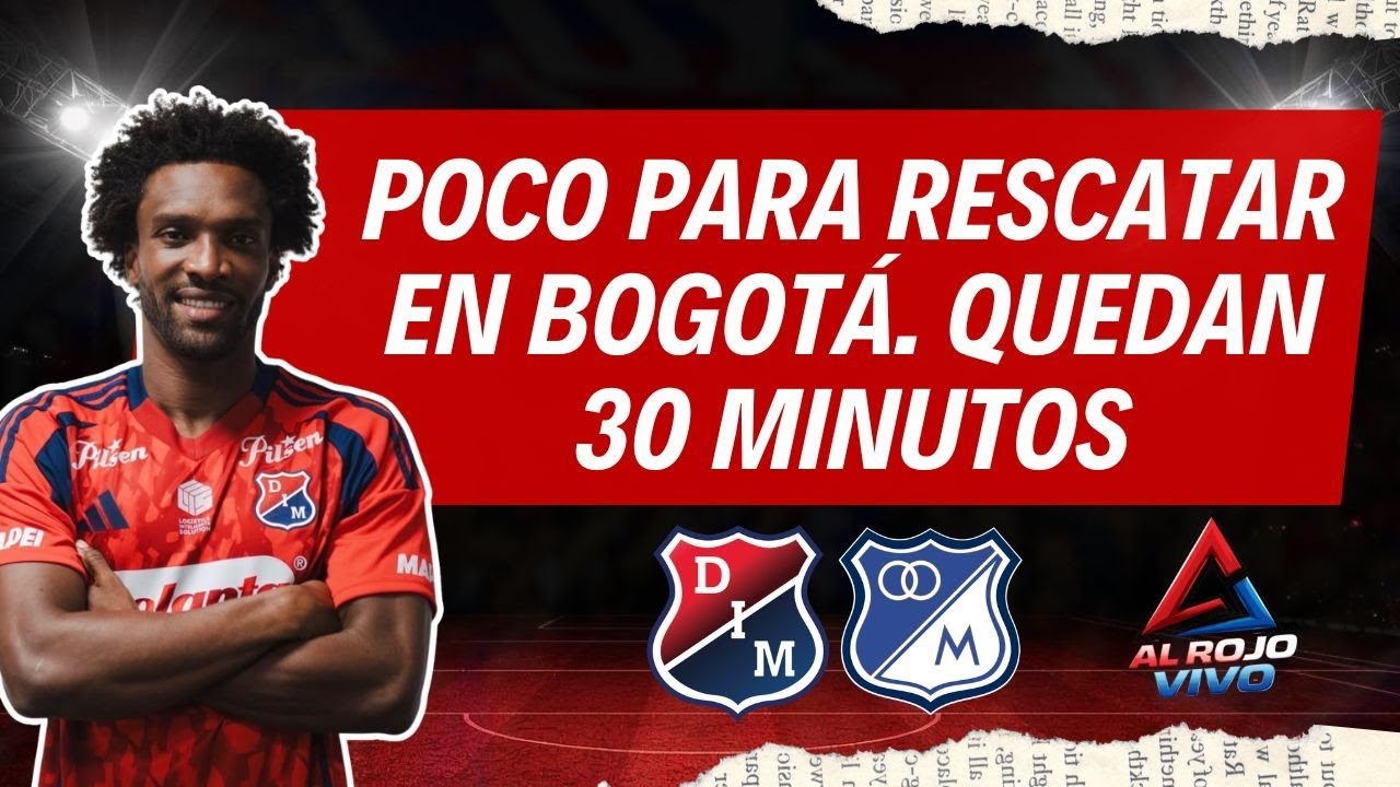 ⚽🎤Al Rojo Vivo DIM (Oficial) - 2 de febrero de 2026⚽🎤💥Poco para rescatar en Bogotá. Quedan 30