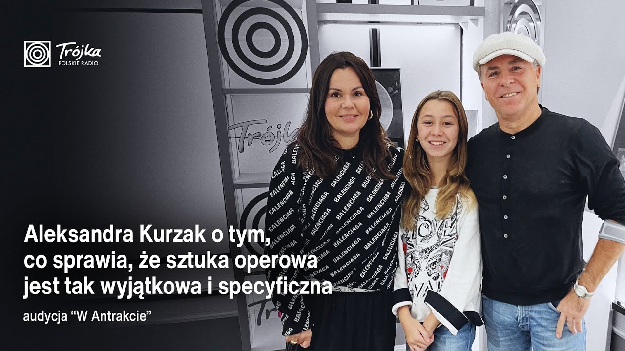 Śpiewaczka operowa Aleksandra Kurzak o tym, co sprawia, że sztuka operowa jest tak wyjątkowa