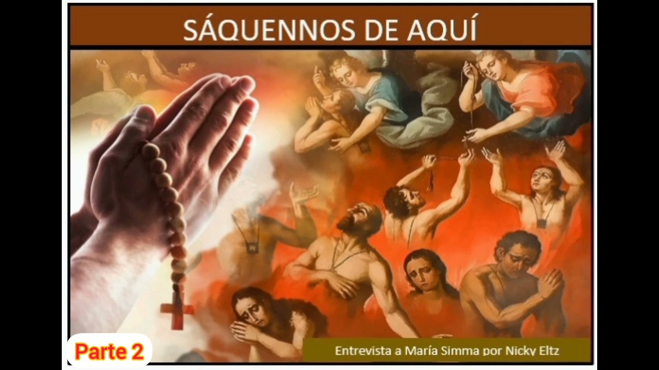 2. SÁQUENNOS DE AQUÍ.  Entrevista a María Simma por Nicky Eltz.  Regalos   de Purgatorio🧎‍♀️✝️