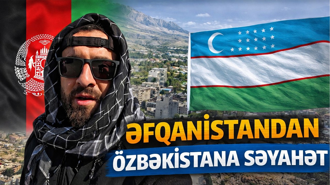 Əfqanıstandan Özbəkistana Gedirəm