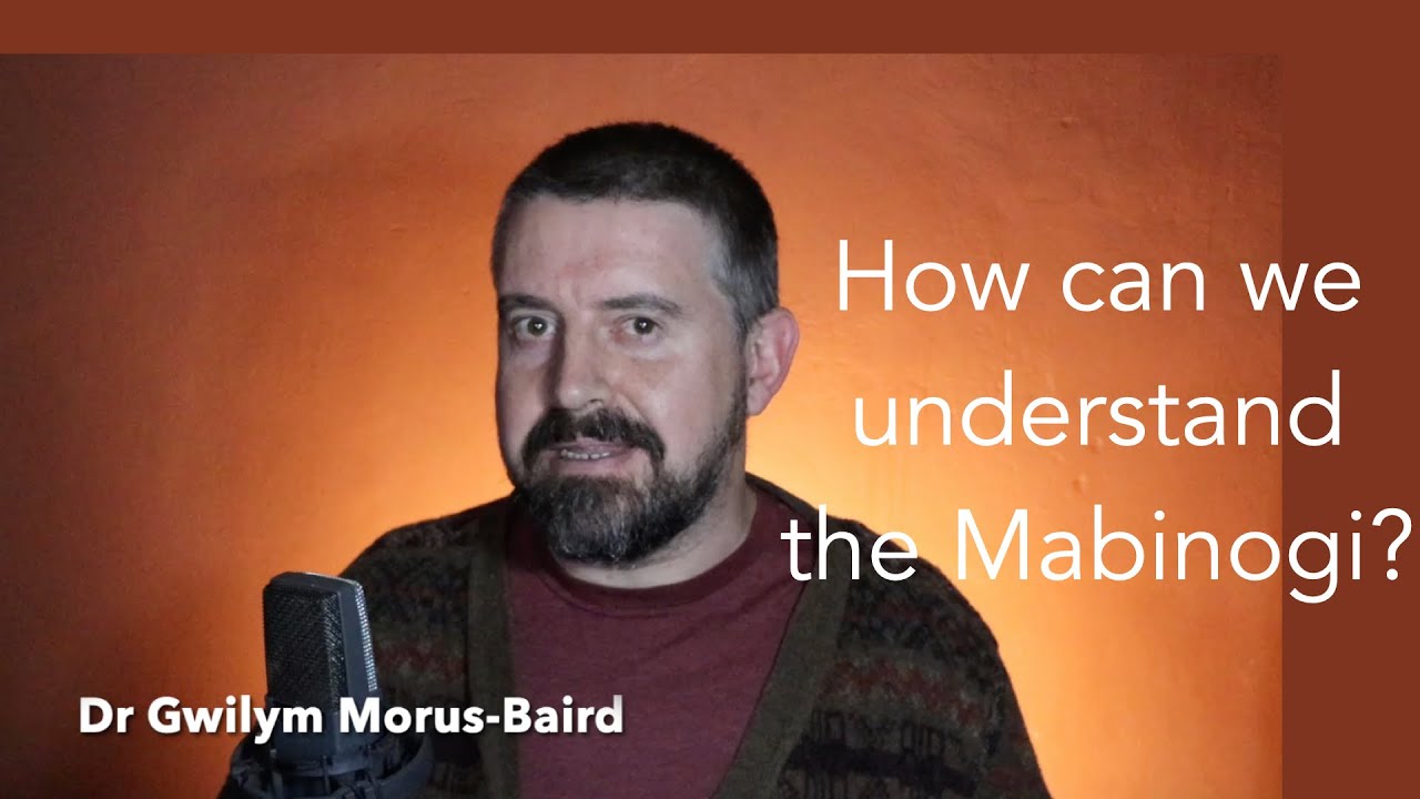 Как мы можем понять Мабиноги? С доктором Гвилимом Морус-Бэрдом.