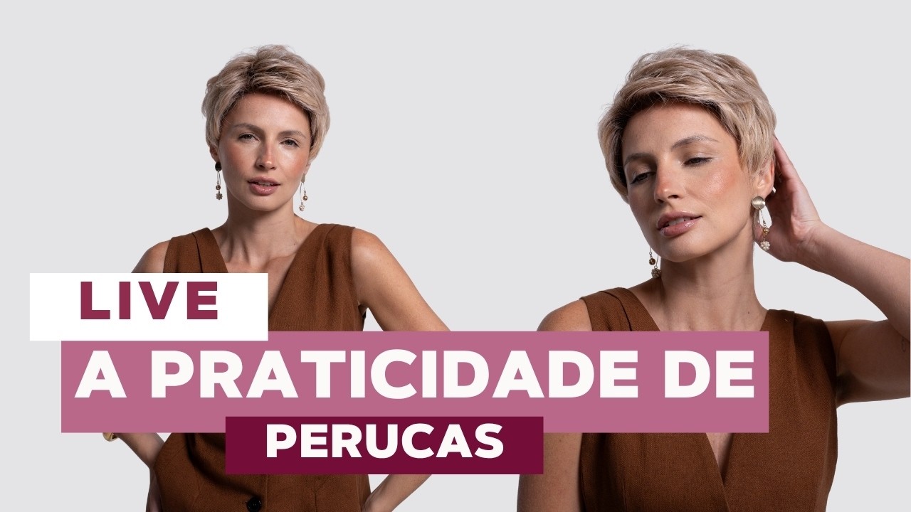 LIVE - PRATICIDADE de PERUCAS e TOPOS de CABE&Ccedil;A