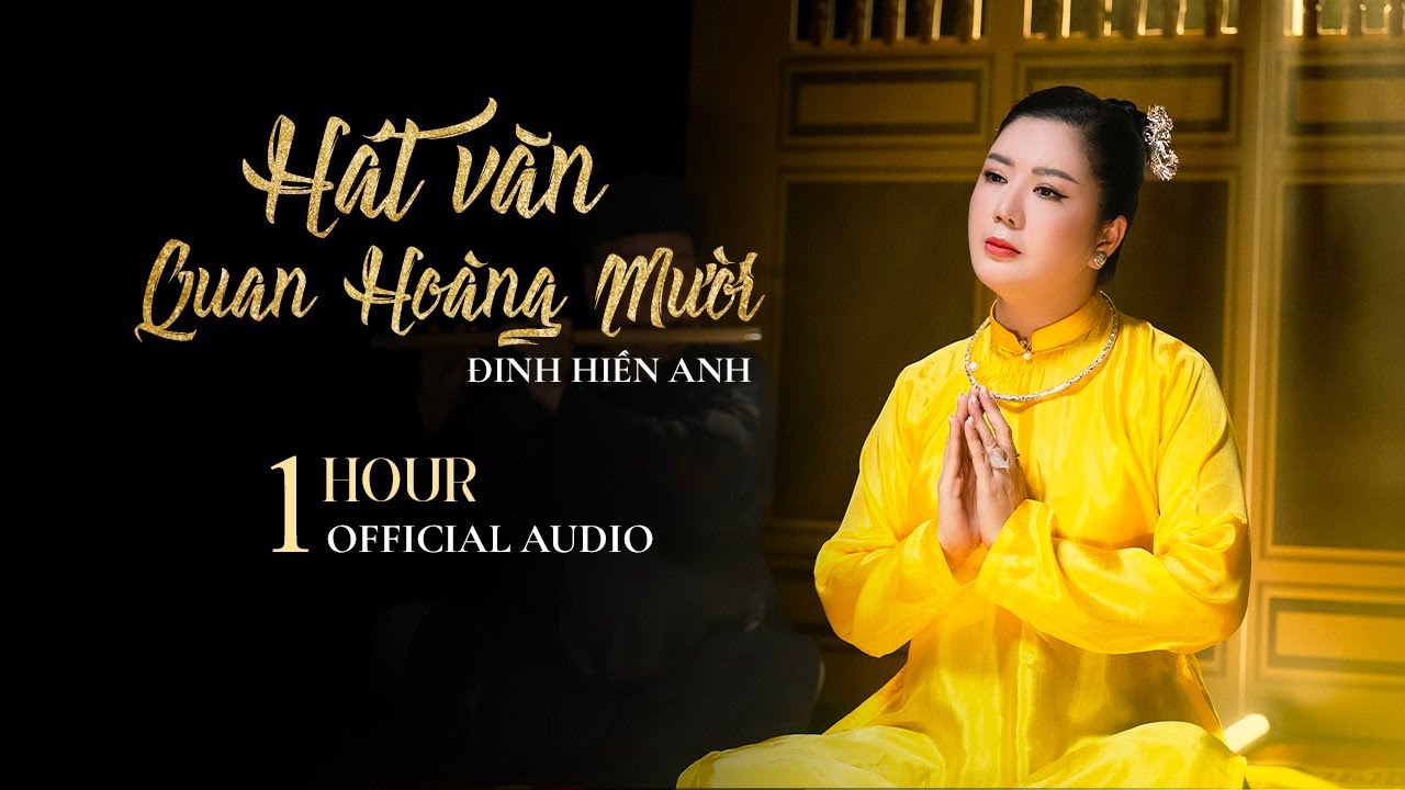 HÁT VĂN QUAN HOÀNG MƯỜI - ĐINH HIỀN ANH  - 1 TIẾNG - NHẠC CHẦU VĂN HẦU ĐỒNG HAY NHẤT 2024