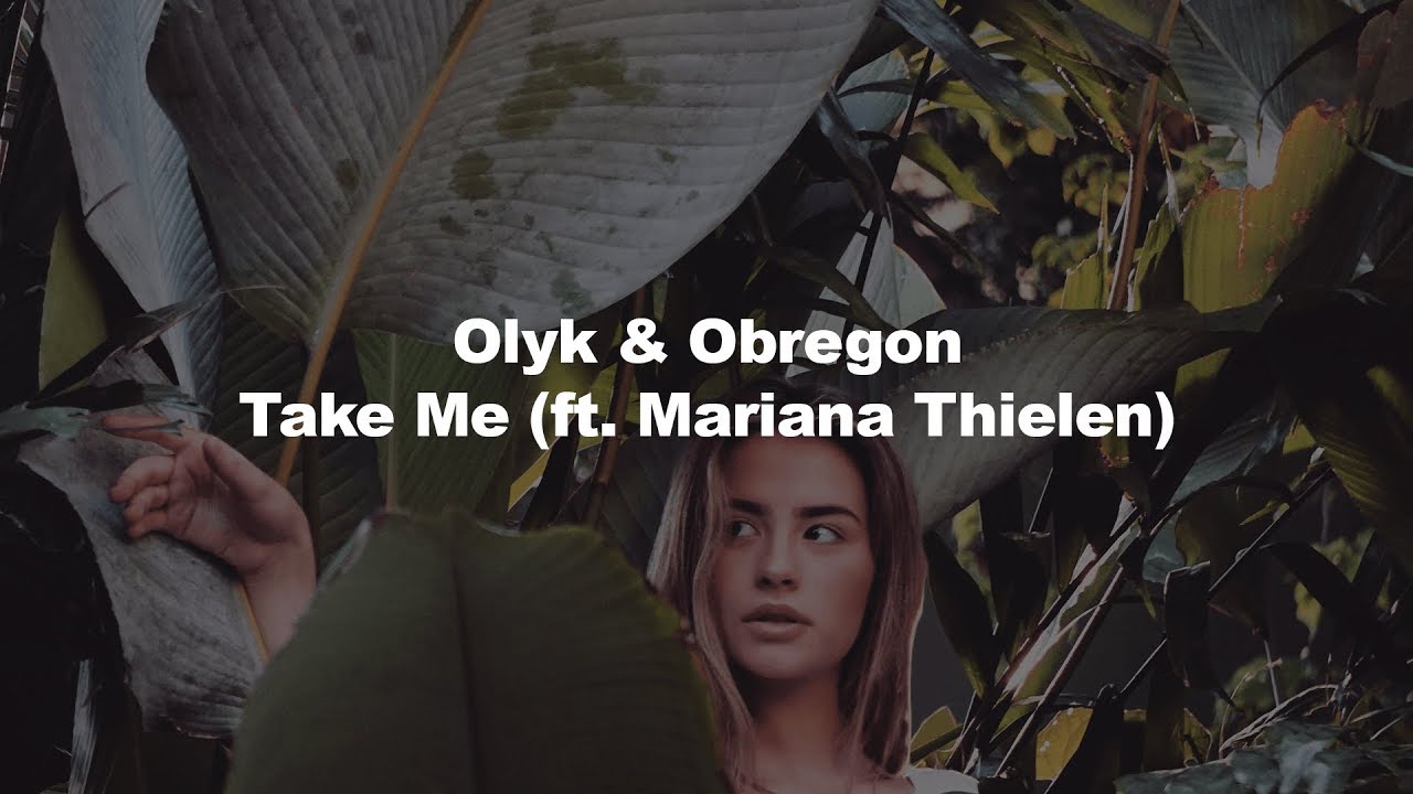 Olyk & Obregon - Take Me (ft. Mariana Thielen)